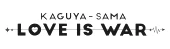 Kaguya-Sama: Love Is War