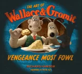 Kniha The Art of Wallace & Gromit: Vengeance Most Fowl