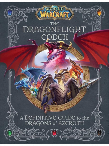 Kniha World of Warcraft: The Dragonflight Codex - A Definitive Guide to the Dragons of Azeroth